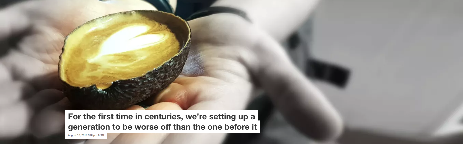 Screenshot_2019-08-19 For the first time in centuries, we're setting up a generation to be worse off than the one before it.png