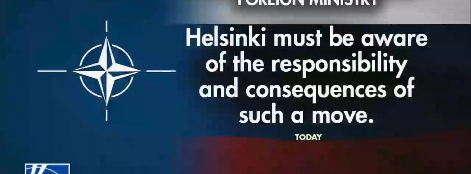 Fox News quoting a threat from Russia toward Finland: "Helsinki must be aware of the responsibility and consequences of such a move."